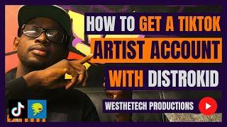 HOW TO GET A TIKTOK ARTIST ACCOUNT WITH DISTROKID | MUSIC INDUSTRY TIPS