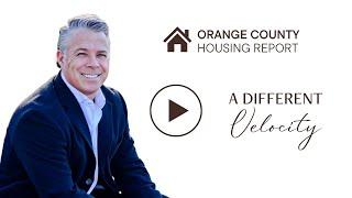 A Different Velocity | Orange County Housing Report