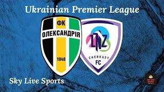 LNZ Cherkasy vs Oleksandria LIVE | Ukrainian Premier League R2 | Free Football #R2Ukraine #live