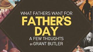 What Father's Want - Grant Butler