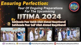 Ensuring Perfection: Tour of Ongoing Preparations for the Upcoming Ijtima 2024