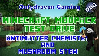 Onlydraven Gaming Test Drive - Episode 4 - Antimatter Chemistry and Mushroom Stew