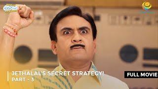 Jethalal’s Secret Strategy! | FULL MOVIE | Part 3 | Taarak Mehta Ka Ooltah Chashmah Ep 2717 - 2719