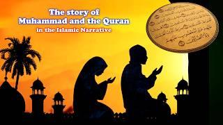 The story of Muhammad and the Quran in the Islamic Narrative