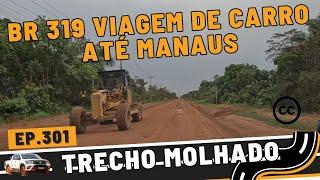 BR-319 VIAGEM DE CARRO PARA MANAUS - Ep.301