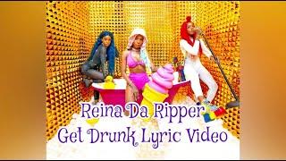 REINA Da RIPPER - Get Drunk (Official Lyric Video)