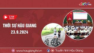 [ Trực tiếp] Thời sự Hậu Giang 23.9.2024 | Truyền hình Hậu Giang