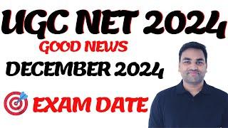 GOOD NEWS:- UGC NET DECEMBER 2024 EXAM DATE || UGC NET DECEMBER 2024 NOTIFICATION || UGC NET 2024