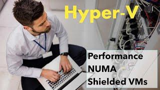 Hyper-V Performance and Security 101: A Comprehensive Guide for IT Pros