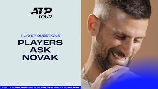 The Players Ask Novak ALL The Questions... Don't Miss These Answers 