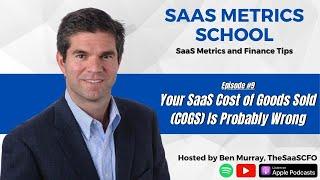 Your SaaS Cost of Goods Sold (COGS) Is Probably Wrong | SaaS Metrics School | The SaaS CFO