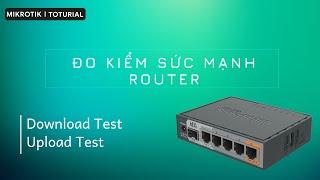 [RB760iGS] Đo kiểm "SỨC MẠNH" Router với ĐO DOWNLOAD/UPLOAD | Mikrotik Viet Nam