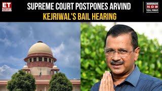 Supreme Court Postpones Arvind Kejriwal's Bail Hearing in Delhi Liquor Scam Case | Delhi News