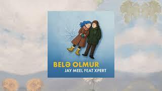 Jay Meel feat. Xpert - Belə olmur