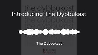 Introducing The Dybbukast