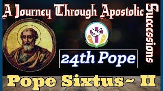 𝗣𝗼𝗽𝗲 𝗦𝘁 𝐒𝐢𝐱𝐭𝐮𝐬- II - 24th 𝐏𝐨𝐩𝐞 || A Journey through Apostolic Successions||