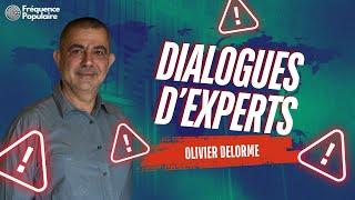 ️ Dialogues d'experts avec Olivier Delorme ️