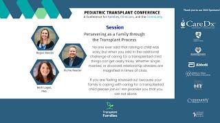 Persevering as a family through the transplant process - 2022 Pediatric Transplant Conference