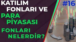 KATILIM FONLARI VE PARA PİYASASI FONLARI NELERDİR ? NASIL KULLANILIR ? Yatırım Fonları Eğitimi #16