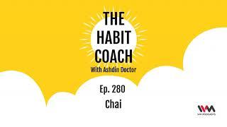 The Habit Coach Ep. 280: Chai