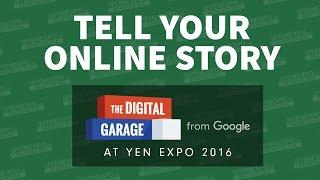 YEN Expo 2016: Google Digital Garage - Tell Your Story Online