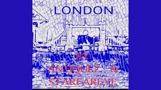 STARFAREYE & ANTIQUEZ  - LONDON.....  -