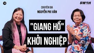 Cần chuẩn bị gì để dám "chấp hết" khi khởi nghiệp| Chuyên gia Nguyễn Phi Vân | 5W1H Ep17