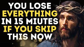 11:11God Says; YOU LOSE EVERYTHINGIN 15 MINUTES IF YOU SKIP THIS NOW #jesusmessage #god