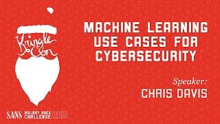 Chris Davis, Machine Learning Use Cases for Cybersecurity | KringleCon 2019