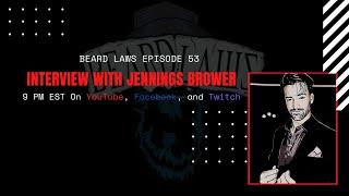 Beard Laws Episode 53 - Interview With Jennings Brower