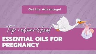 Top researched essential oils for pregnancy