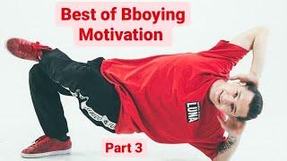 BEST OF BBOYING MOTIVATION | Part 3