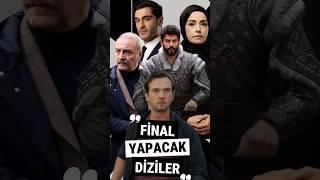 Final Yapacak Diziler !