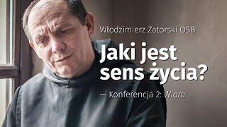 Jaki jest sens życia? Konferencja 2: Wiara