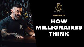 How Millionaires Think | The Bedros Keuilian Show E012