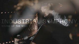 INDUSTRIAL SYMPHONY | Sound Of The Mill