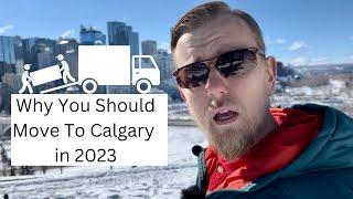 Why You Should Move To Calgary in 2023