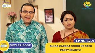 NEW! Ep 4259 - Bhide Karega Sodhi Ke Sath Party Sharty!  | Taarak Mehta Ka Ooltah Chashmah