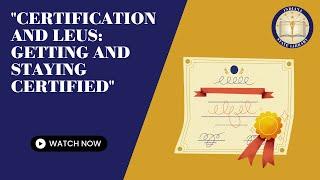 Certification and LEUs: Getting and Staying Certified