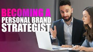 How To Become A Personal Brand Strategist