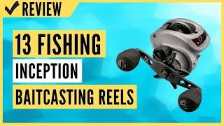 13 FISHING - Inception - Baitcasting Reels Review