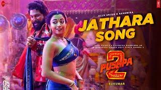 Pushpa 2 Song - Jathara | Allu Arjun | Rashmika Mandanna | Peelings Song Pushpa 2 | Kissik Song