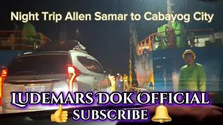 Night Trip Allen Samar to Calbayog City