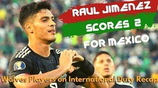  Raul Jimenez double as Mexico Thrash Cuba   with Wolves International players Recap