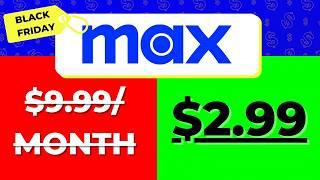 Max Black Friday 2024 Deal: $2.99/Month for 6 Months! (70% OFF)