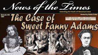 The Notorious Victorian Murder of Sweet Fanny Adams