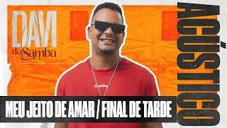 Davi do Samba Acústico -  Meu Jeito de Amar / Final de Tarde (Ao Vivo)
