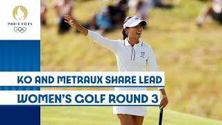 Ko and Metraux Share Lead | Women's Golf Round 3 ️ | #Paris2024 Highlights