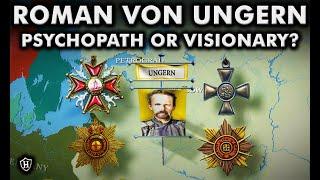 Psychopath or Visionary? Who was Roman von Ungern-Sternberg? World War I / Russian Revolution