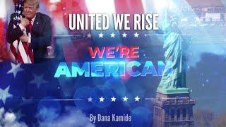 Patriotic Song for President Trump- 2024 - United We Rise, We're American - Dana Kamide